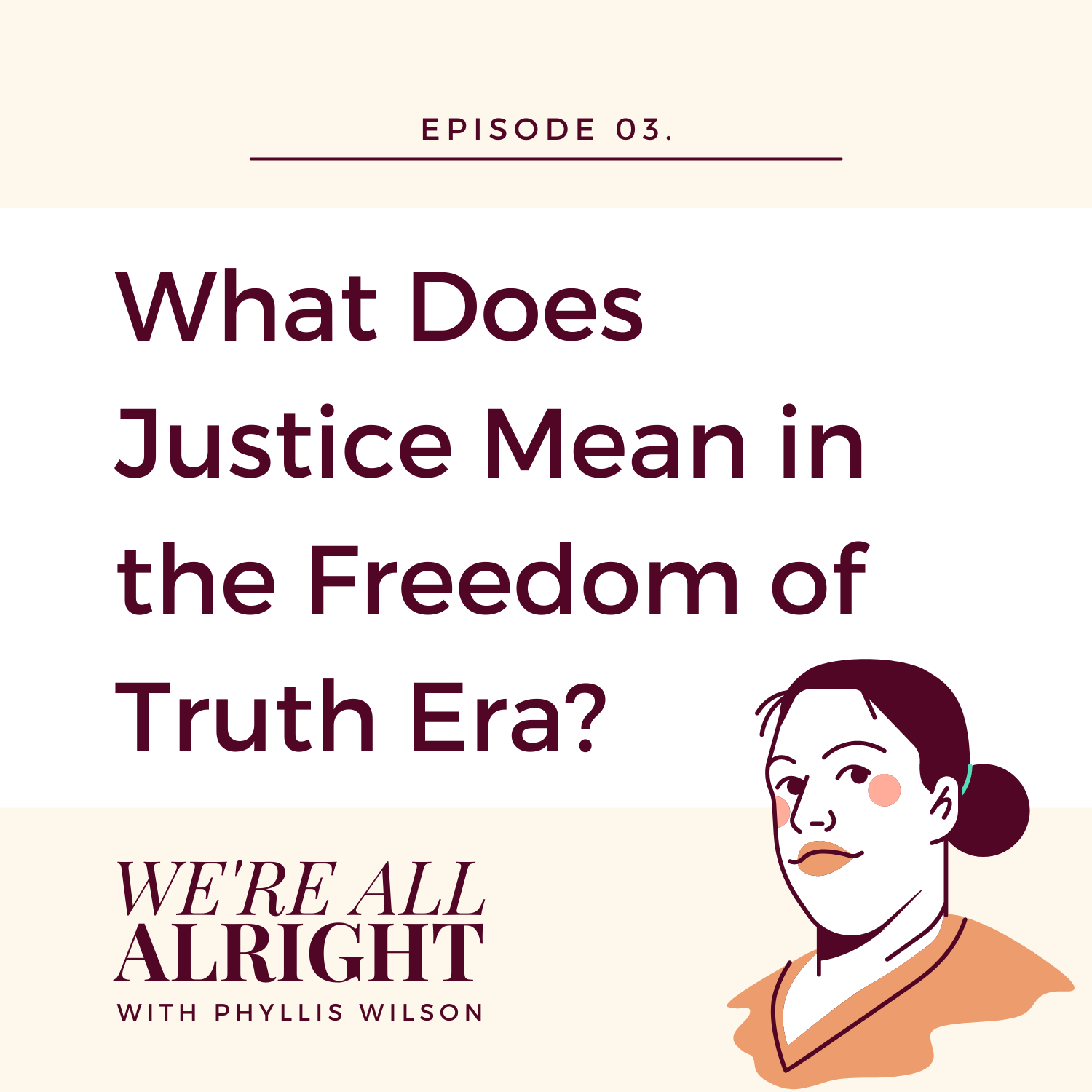 ep-03-what-does-justice-mean-in-the-freedom-of-truth-era-we-re-all